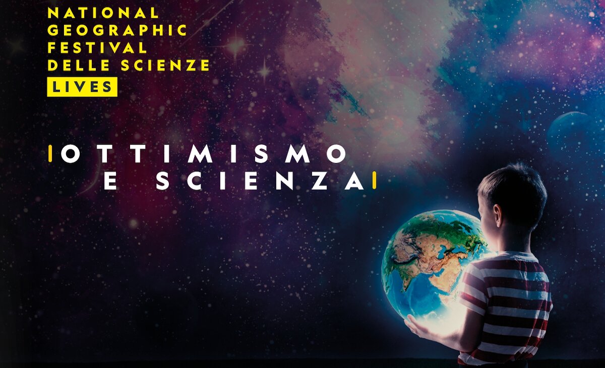Ottimismo e Scienza al National Geographic Festival 2020