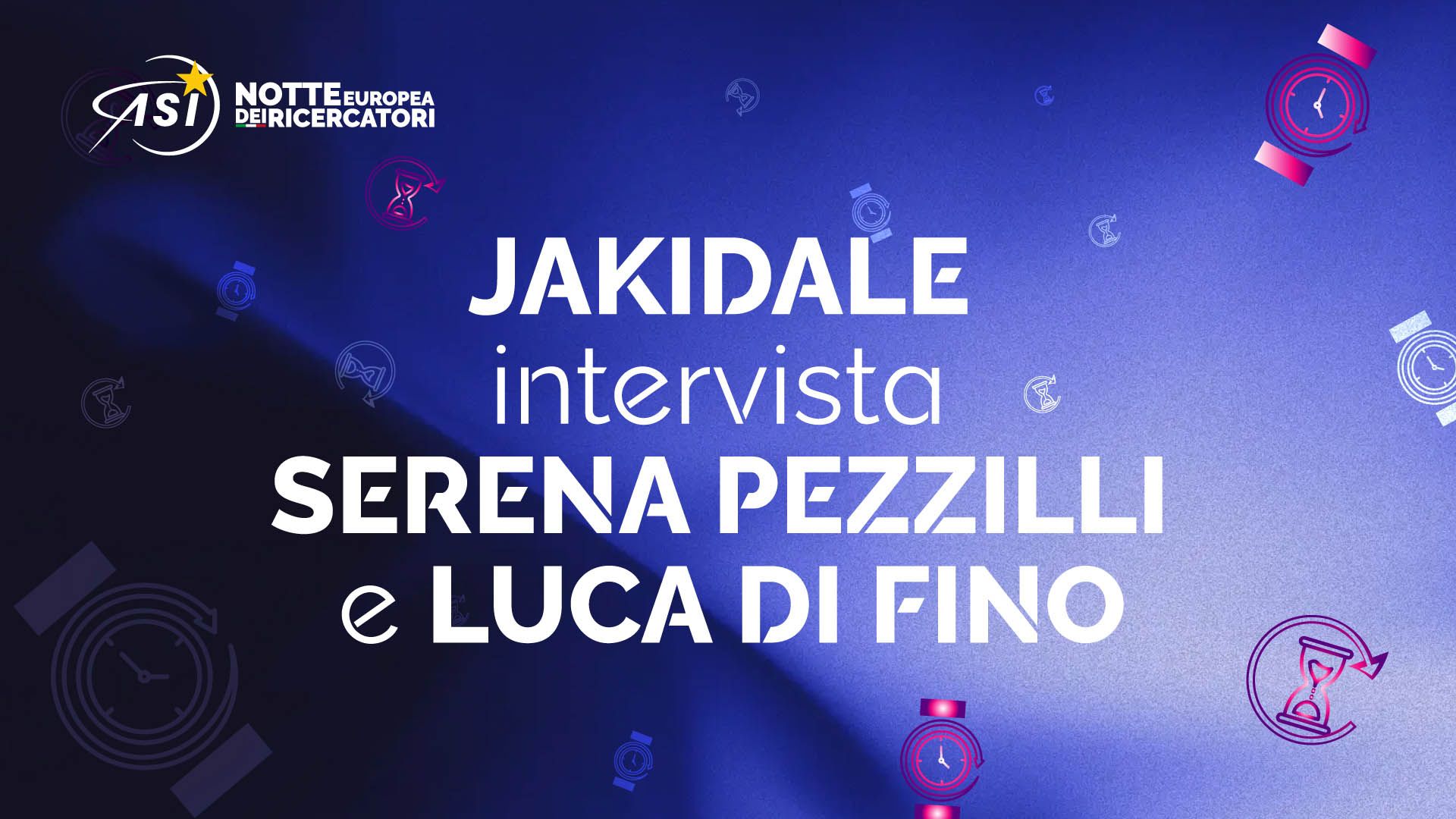 JAKIDALE intervista SERENA PEZZILLI e LUCA DI FINO