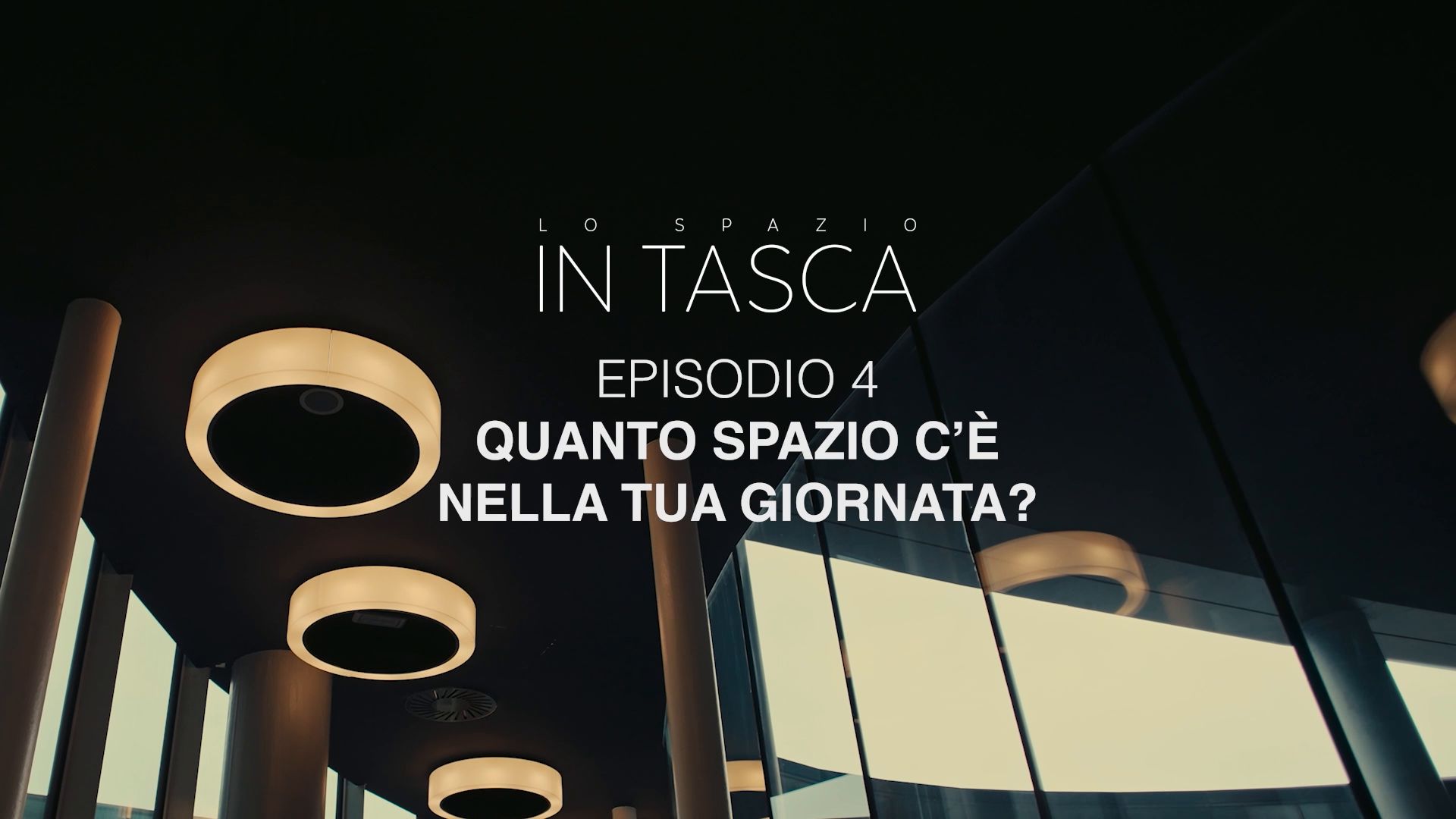 Episodio 4: “Quanto Spazio c’è nella tua giornata"?